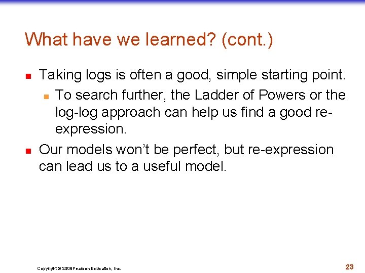 What have we learned? (cont. ) n n Taking logs is often a good,