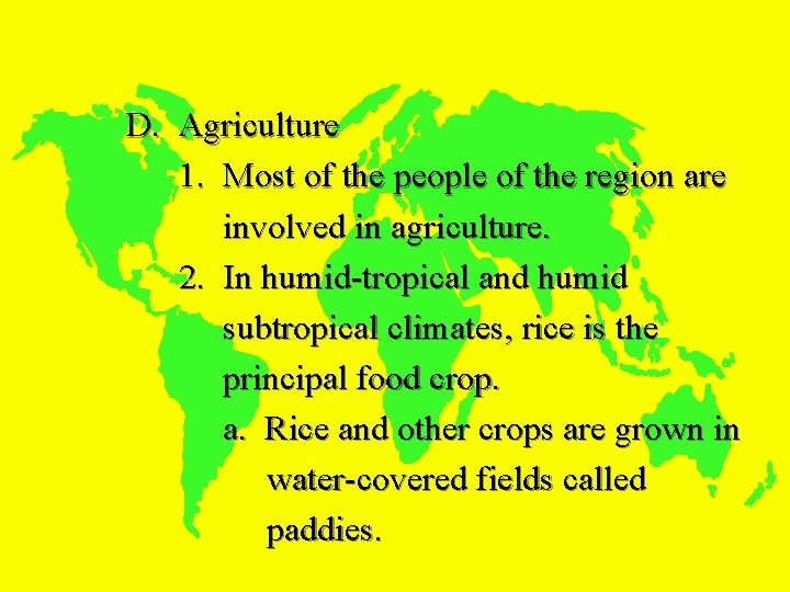 II. ECONOMIC GEOGRAPHY D. Agriculture 1. Most of the people of the region are