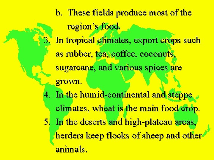 b. These fields produce most of the region’s food. 3. In tropical climates, export
