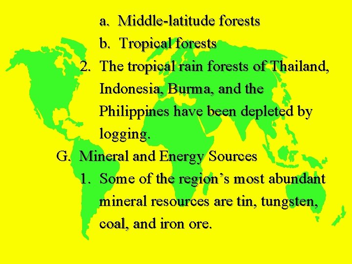 a. Middle-latitude forests b. Tropical forests 2. The tropical rain forests of Thailand, Indonesia,