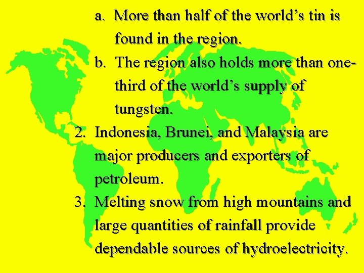 a. More than half of the world’s tin is found in the region. b.