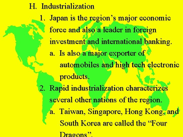 H. Industrialization 1. Japan is the region’s major economic force and also a leader