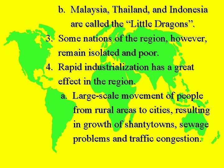 b. Malaysia, Thailand, and Indonesia are called the “Little Dragons”. 3. Some nations of