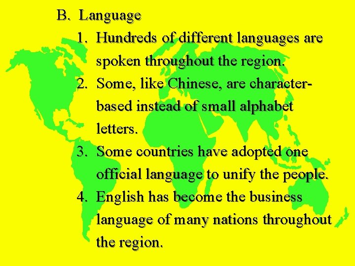 B. Language 1. Hundreds of different languages are spoken throughout the region. 2. Some,