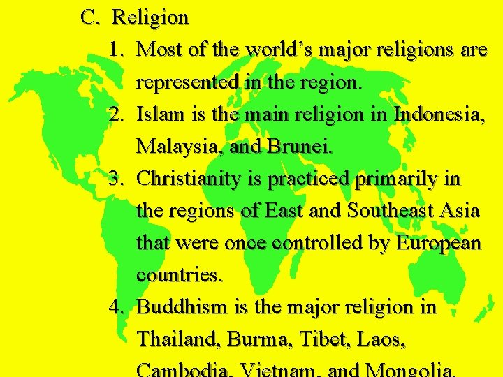 C. Religion 1. Most of the world’s major religions are represented in the region.