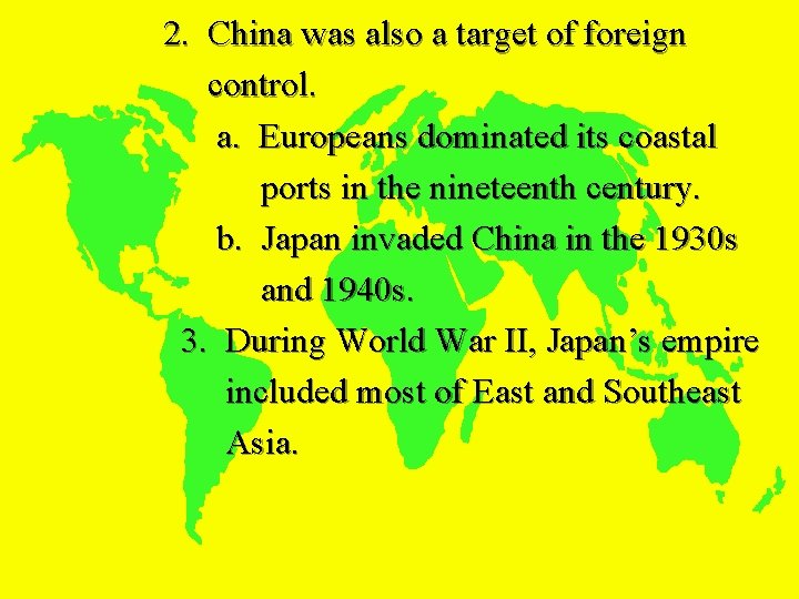 2. China was also a target of foreign control. a. Europeans dominated its coastal