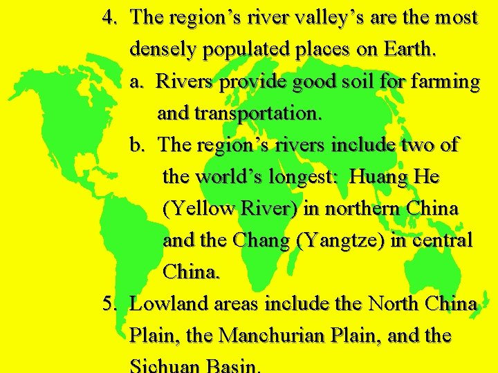 4. The region’s river valley’s are the most densely populated places on Earth. a.