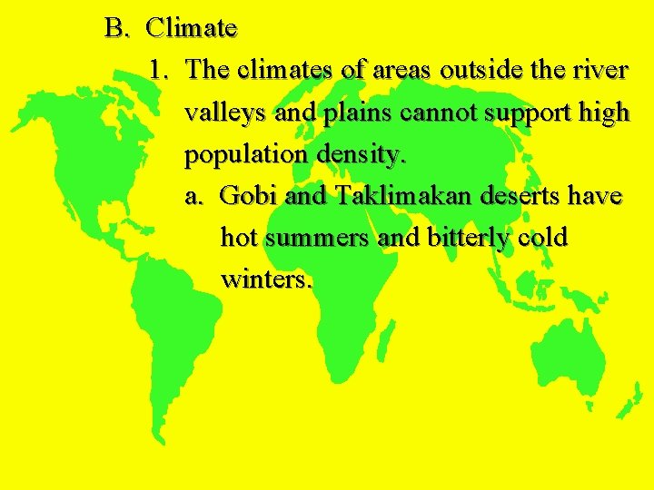 B. Climate 1. The climates of areas outside the river valleys and plains cannot