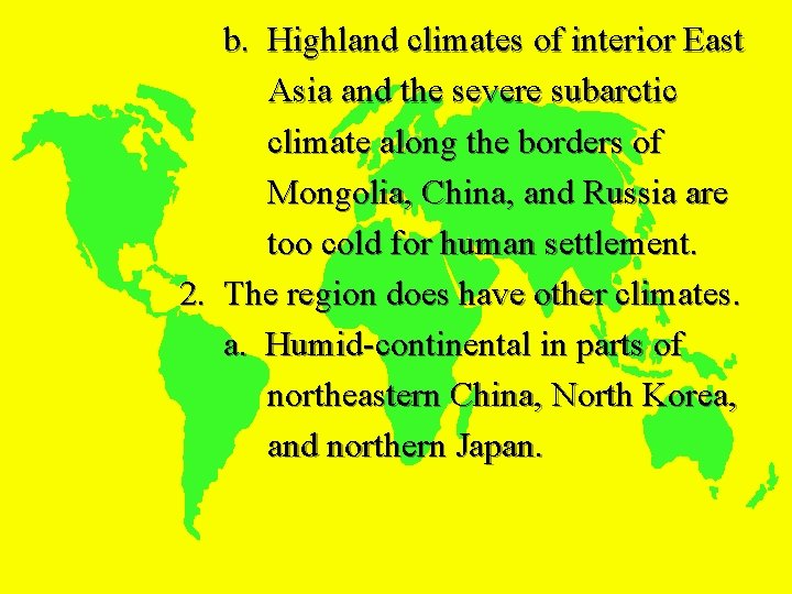 b. Highland climates of interior East Asia and the severe subarctic climate along the