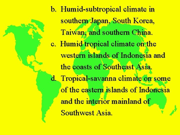 b. Humid-subtropical climate in southern Japan, South Korea, Taiwan, and southern China. c. Humid