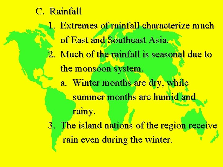 C. Rainfall 1. Extremes of rainfall characterize much of East and Southeast Asia. 2.