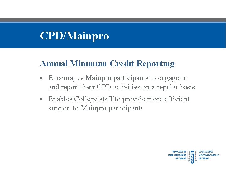 CPD/Mainpro Annual Minimum Credit Reporting • Encourages Mainpro participants to engage in and report