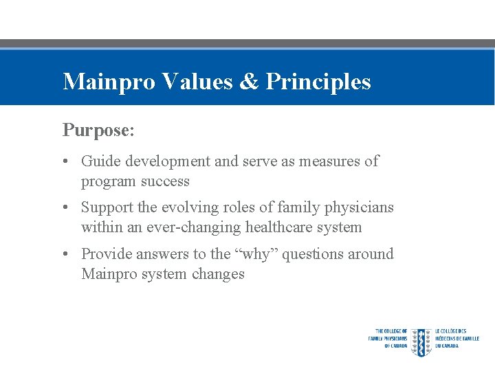 Mainpro Values & Principles Purpose: • Guide development and serve as measures of program