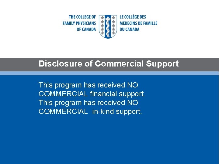 Disclosure of Commercial Support This program has received NO COMMERCIAL financial support. This program