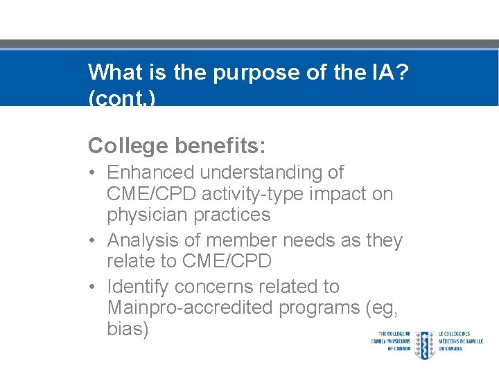 What is the purpose of the IA? (cont. ) College benefits: • Enhanced understanding
