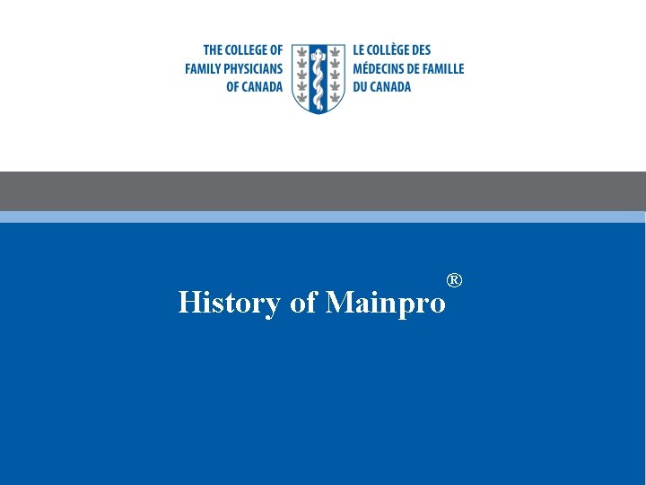 History of Mainpro ® 