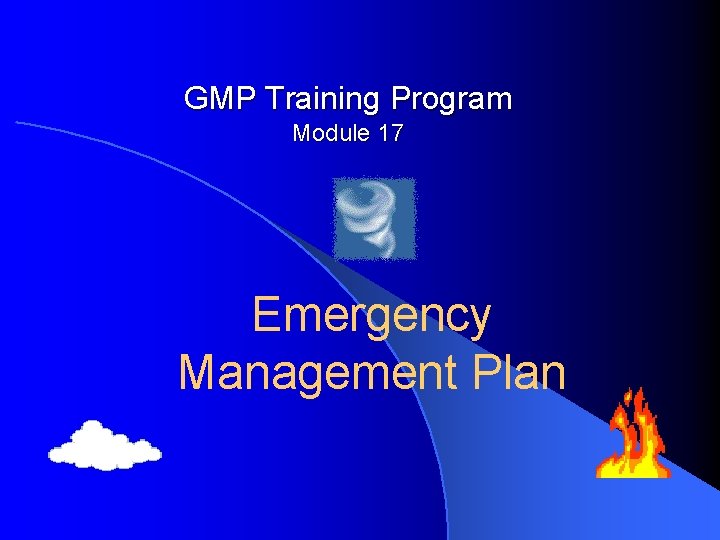 GMP Training Program Module 17 Emergency Management Plan 
