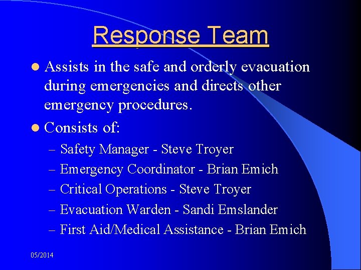 Response Team l Assists in the safe and orderly evacuation during emergencies and directs