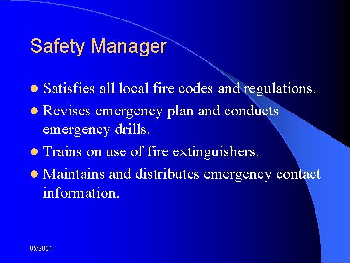 Safety Manager l Satisfies all local fire codes and regulations. l Revises emergency plan