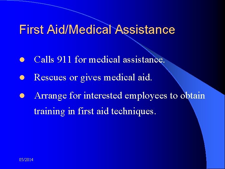 First Aid/Medical Assistance l Calls 911 for medical assistance. l Rescues or gives medical