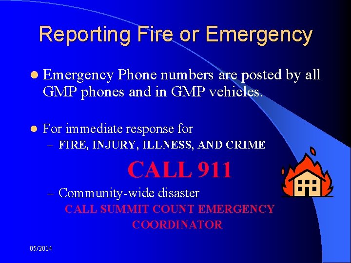 Reporting Fire or Emergency l Emergency Phone numbers are posted by all GMP phones