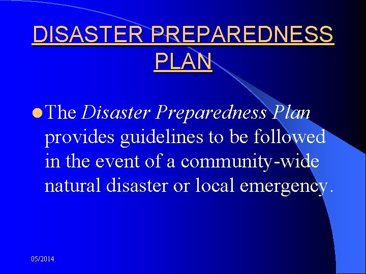 DISASTER PREPAREDNESS PLAN l The Disaster Preparedness Plan provides guidelines to be followed in
