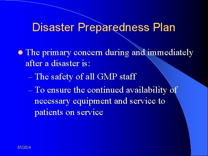 Disaster Preparedness Plan l The primary concern during and immediately after a disaster is: