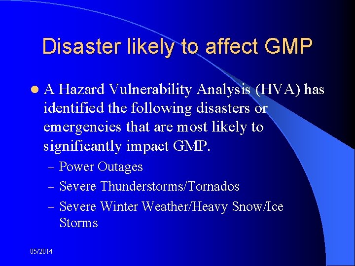 Disaster likely to affect GMP l A Hazard Vulnerability Analysis (HVA) has identified the