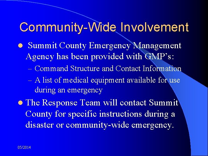 Community-Wide Involvement l Summit County Emergency Management Agency has been provided with GMP’s: –