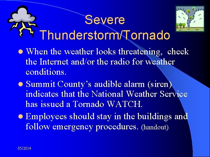 Severe Thunderstorm/Tornado l When the weather looks threatening, check the Internet and/or the radio