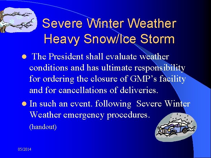 Severe Winter Weather Heavy Snow/Ice Storm l The President shall evaluate weather conditions and