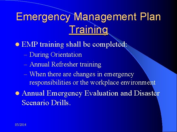 Emergency Management Plan Training l EMP training shall be completed: – During Orientation –