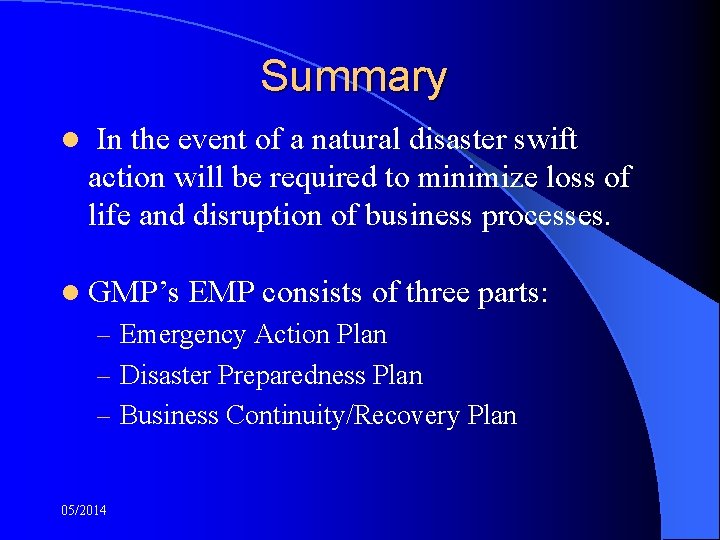 Summary l In the event of a natural disaster swift action will be required