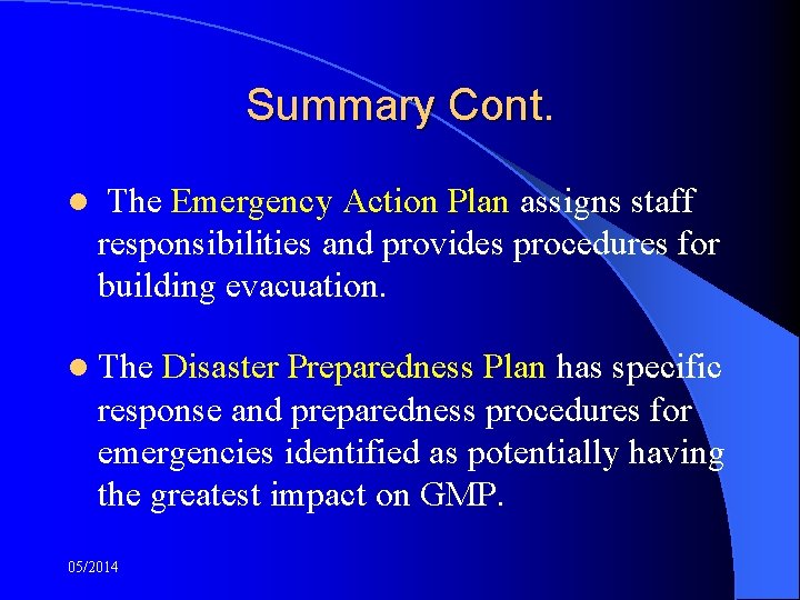 Summary Cont. l The Emergency Action Plan assigns staff responsibilities and provides procedures for