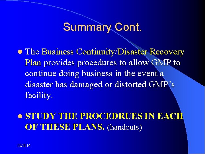 Summary Cont. l The Business Continuity/Disaster Recovery Plan provides procedures to allow GMP to