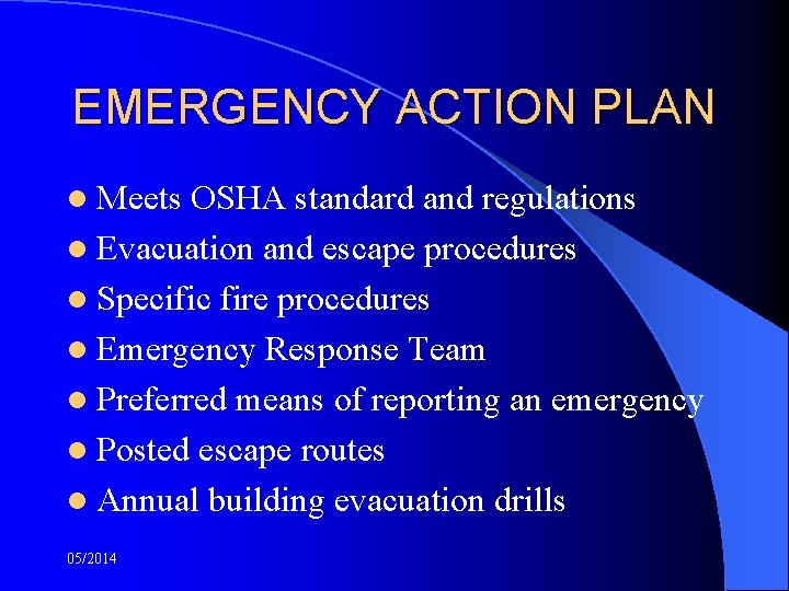 EMERGENCY ACTION PLAN l Meets OSHA standard and regulations l Evacuation and escape procedures