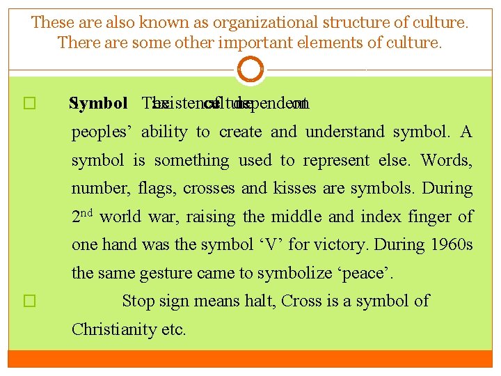 These are also known as organizational structure of culture. There are some other important
