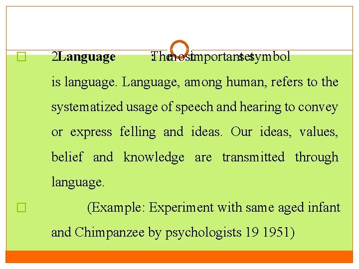 � 2. Language The : mostimportantsetsymbol is language. Language, among human, refers to the