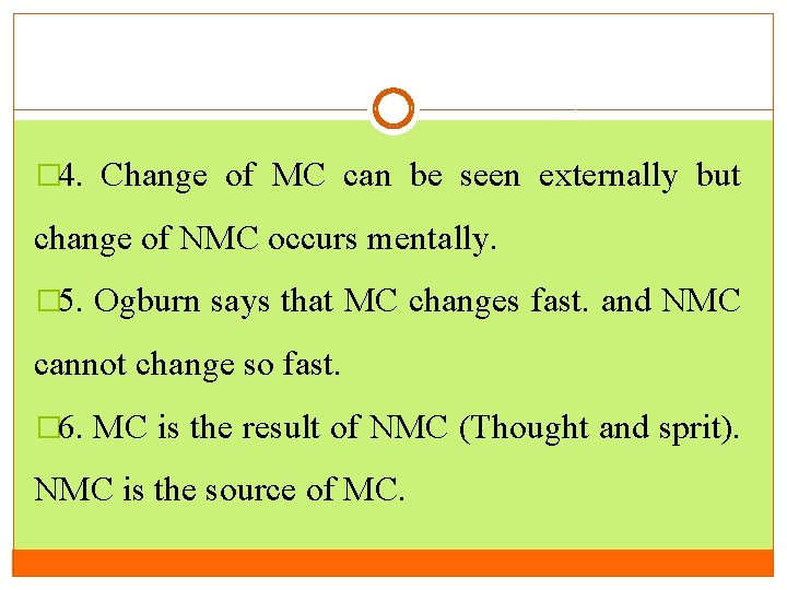 � 4. Change of MC can be seen externally but change of NMC occurs