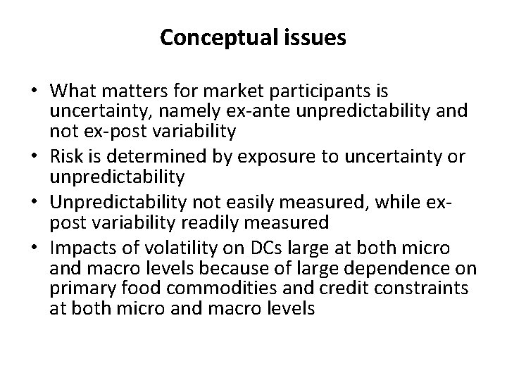 Conceptual issues • What matters for market participants is uncertainty, namely ex-ante unpredictability and