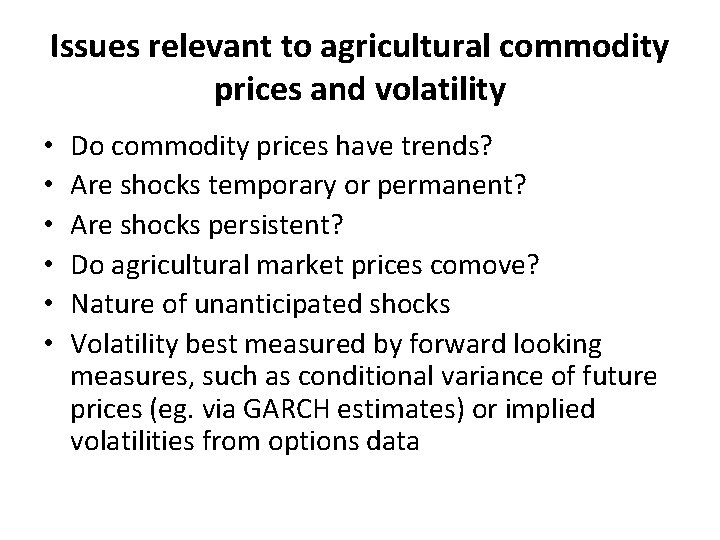 Issues relevant to agricultural commodity prices and volatility • • • Do commodity prices