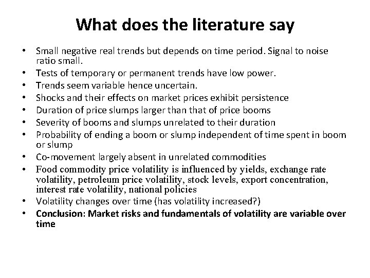 What does the literature say • Small negative real trends but depends on time