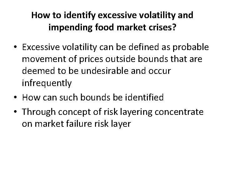 How to identify excessive volatility and impending food market crises? • Excessive volatility can