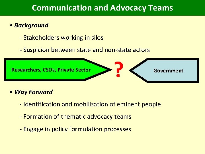 Communication and Advocacy Teams • Background - Stakeholders working in silos - Suspicion between