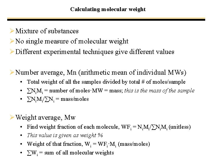 Calculating molecular weight ØMixture of substances ØNo single measure of molecular weight ØDifferent experimental