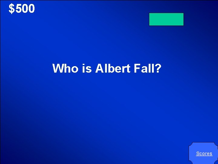 © Mark E. Damon - All Rights Reserved $500 Who is Albert Fall? Scores