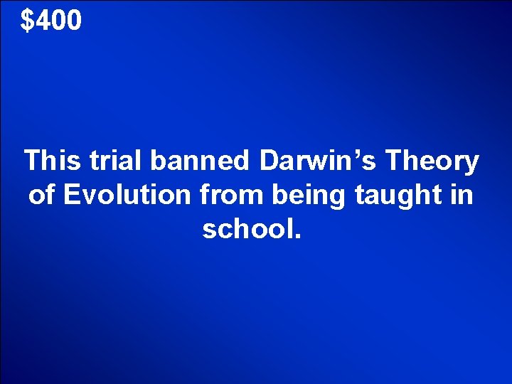 © Mark E. Damon - All Rights Reserved $400 This trial banned Darwin’s Theory