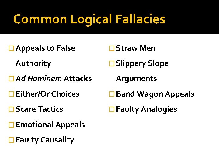 Common Logical Fallacies � Appeals to False Authority � Ad Hominem Attacks � Straw