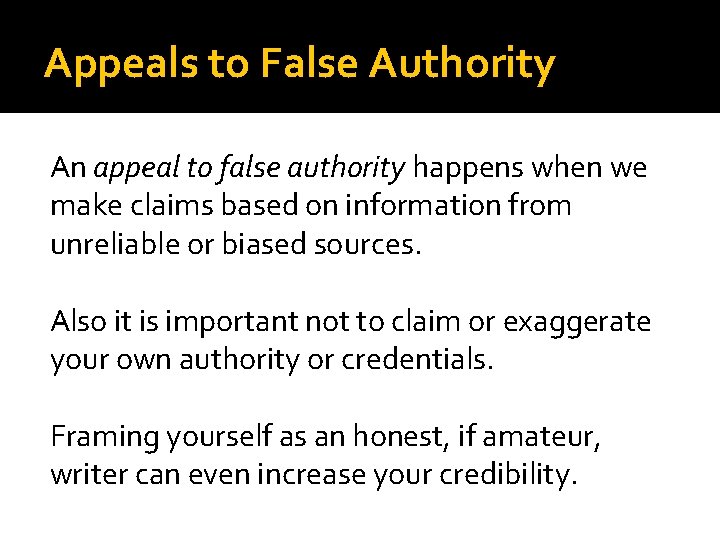 Appeals to False Authority An appeal to false authority happens when we make claims