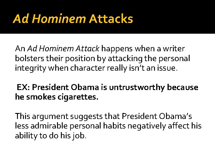 Ad Hominem Attacks An Ad Hominem Attack happens when a writer bolsters their position